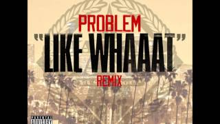 Problem  Like Whaaat Remix feat Wiz Khalifa Tyga Chris Brown amp Master P iTunes Quality [upl. by Ellerey]