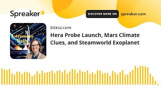 Hera Probe Launch Mars Climate Clues and Steamworld Exoplanet [upl. by Tichonn809]