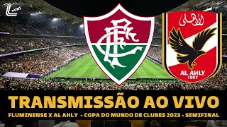 FLUMINENSE X AL AHLY TRANSMISSÃO AO VIVO DIRETO DO KING ABDULAH  SEMIFINAL DO MUNDIAL DE CLUBES [upl. by Arza737]