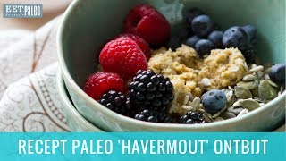 Recept Paleo Havermout Ontbijt [upl. by Miguela]