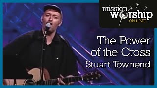 Stuart Townend  The Power Of The Cross [upl. by Aiuhsoj]