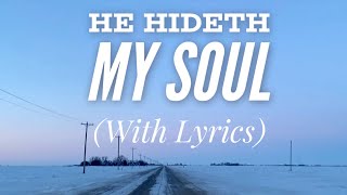 He Hideth My Soul with lyrics  The most BEAUTIFUL hymn [upl. by Staw795]