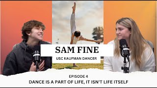 4  Sam Fine DANCE IS A PART OF LIFE IT ISNT LIFE ITSELF [upl. by Zilber832]