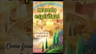 Como ficamos pós morte 2 kabbalah spirituality spirituality spirit espiritualidade amor fé [upl. by Tterb]