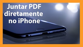 Como juntar PDFs em um só arquivo pelo iPhone [upl. by Nonnad103]