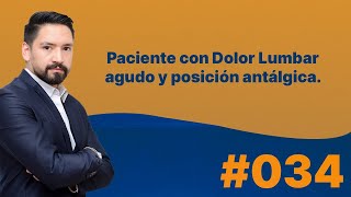 PACIENTE CON DOLOR LUMBAR AGUDO Y POSICIÓN ANTÁLGICA [upl. by Desmund]