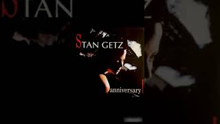 Stan Getz  Anniversary 1989 FULL ALBUM [upl. by Bolling368]