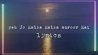 Ye Jo Halka Halka Suroor Hai lyrics  Farhan Saeed NFAK LYRICS [upl. by Silliw]