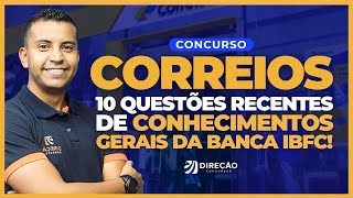 CONCURSO CORREIOS 10 QUESTÕES RECENTES DE CONHECIMENTOS GERAIS DA BANCA IBFC Rondinelle Dias [upl. by Chard]