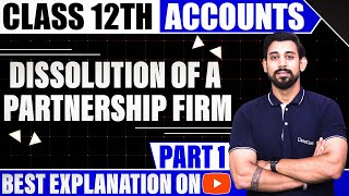 Dissolution of a Partnership firm  Chapter 6  Accountancy Class 12  Part 1 [upl. by Anirehs]