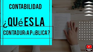 ¿Qué es la Contaduría Pública [upl. by Laux502]