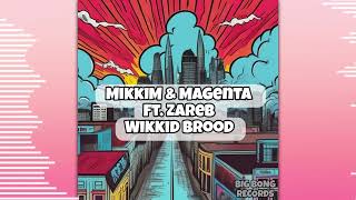 MikkiM amp Magenta Ft Zareb  Wikkid Brood [upl. by Nilek]