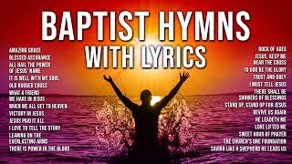 Baptist Hymns with Lyrics  The Best Baptist Hymnal Songs of All Time  Baptist Church Hymns [upl. by Perron]