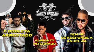 C DOBLETA ARRESTADO  ALMIGHTY Internado De Nuevo  TEMPO Le Tira a ANUEL AA [upl. by Atnoek689]