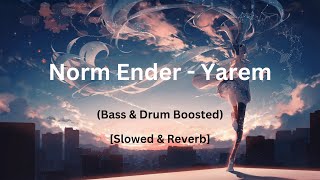 Norm Ender  Yarem Slowed  Reverb Bass amp Drum Boosted [upl. by Jovita152]