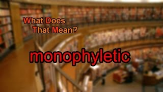 What does monophyletic mean [upl. by Engen]