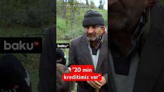 Ucqar kənddə köməksiz qalan baba 20 min kreditimiz var [upl. by Heinrick]