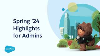 3 Spring 24 Release Highlights for Salesforce Admins [upl. by Akerley707]