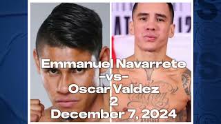 Breaking News Emmanuel Navarrete vs Oscar Valdez 2 also Rafael Espinoza vs Robeisy Ramirez 2 [upl. by Rustin848]