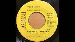 Willie Hutch Do What You Wanna Do 7 Inch Version RCA 74 0189 C [upl. by Eannej971]