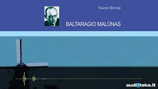 BALTARAGIO MALŪNAS Kazio Borutos audioknyga  Audiotekalt [upl. by Edals]