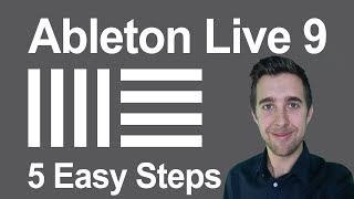 Ableton Live 9 in 5 Easy Steps  Beginners Starter Guide [upl. by Llehcram]