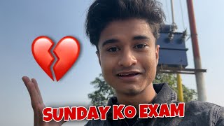 Sunday Ko Exam Dena Pada 🥺💔 FAIL PASS [upl. by Egamlat]