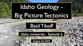 Idaho  Big Picture Tectonics w Basil Tikoff [upl. by Davis]