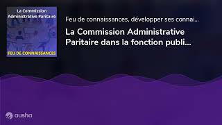 La Commission Administrative Paritaire dans la fonction publique territoriale [upl. by Woodson275]