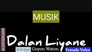 DALAN LIYANE  GUYON WATON FEMALE VOICE LIRIK LAGU 0038 22 April 2024 SENIN [upl. by Eatnom973]