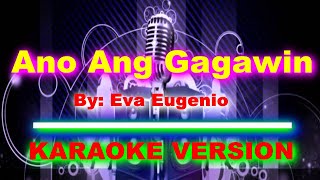 Ano Ang Gagawin By Eva Eugenio KARAOKE VERSION [upl. by Gambrill]