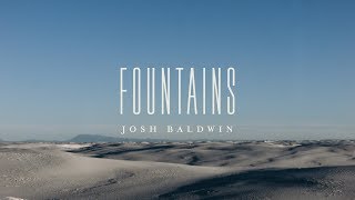 Fountains Lyric Video  Josh Baldwin  The War is Over [upl. by Wake834]