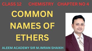 Common names of ethers  Nomenclature of organic compounds  Aleem academy  MImran shaikh [upl. by Deva]