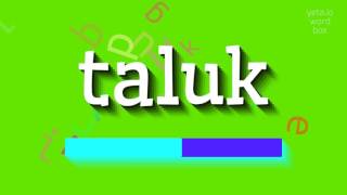 TALUK  HOW TO SAY TALUK taluk [upl. by Nagaek]