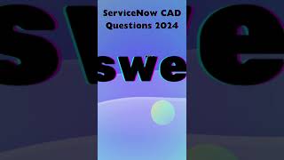 quotAce the ServiceNow CAD Exam Latest Questions amp Answers 2024quot [upl. by Enirtak998]