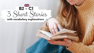 3 short stories with vocabulary explanations for learning British English 📖 B2  C1  Level 6  7 [upl. by Ennyrb798]