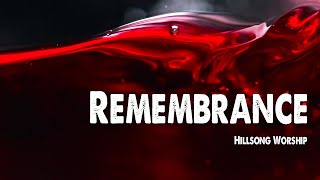 Remembrance  Hillsong Worship Worship Lyric Video [upl. by Hultin499]