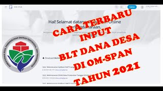 CARA TERBARU INPUT BLT DANA DESA MELALUI OMSPAN TAHUN 2021 [upl. by Riccardo412]