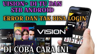 Cara Mengatasi Aplikasi VISION Di Tv Android Sering Error Dan Tidak Bisa Buka Video [upl. by Leinadnhoj]