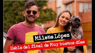 Milena López habla del final de Muy buenos días Autostar Tv 2 capítulo 7 [upl. by Boylan]