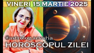 ⭐HOROSCOPUL DE VINERI 15 MARTIE 2024 cu astrolog Acvaria [upl. by Dorolice]