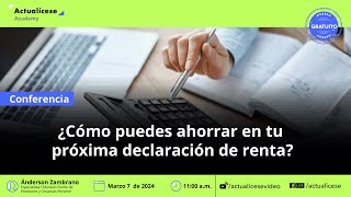 ¿Cómo puedes ahorrar en tu próxima declaración de renta [upl. by Llewej373]