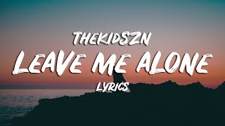 Thekidszn  Leave Me Alone Lyrics [upl. by Nita659]