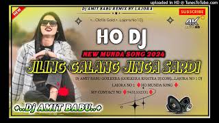 NEW HO MUNDA SONGJILING GALANG  2024DAMA DUMNG MIX  Dj AMIT BABU GOILKERA KHATRA DJcom [upl. by Odrick]