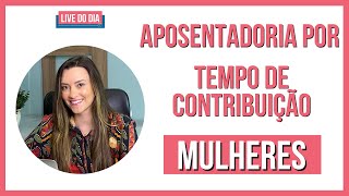 Aposentadoria por TEMPO de CONTRIBUIÇÃO 2021  MULHER [upl. by Oicnevuj185]