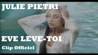 Julie Pietri  Eve lève toi Clip Officiel  avec paroles [upl. by Odranreb]