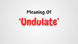 What is the meaning of Undulate [upl. by Herbie]