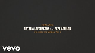 Natalia Lafourcade Pepe Aguilar  Cien Años Video Oficial [upl. by Ralina]