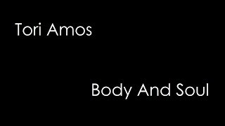 Tori Amos  Body And Soul lyrics [upl. by Aleusnoc]