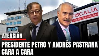 Atención CARA a CARA Presidente PETRO y ANDRÉS PASTRANA en la FISCALÍA No CONCILIARON FocusNotic [upl. by Amron231]